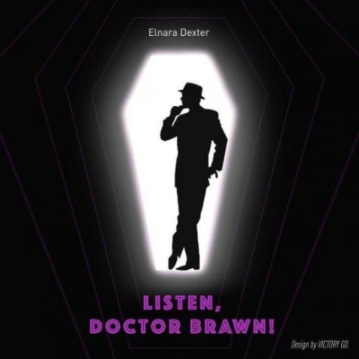 Listen, Doctor Brawn! - Эльнара Декстер